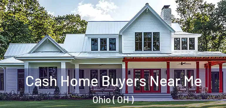  Cash Home Buyers Near Me Ohio ( OH )