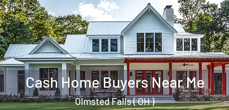  Cash Home Buyers Near Me Olmsted Falls ( OH )