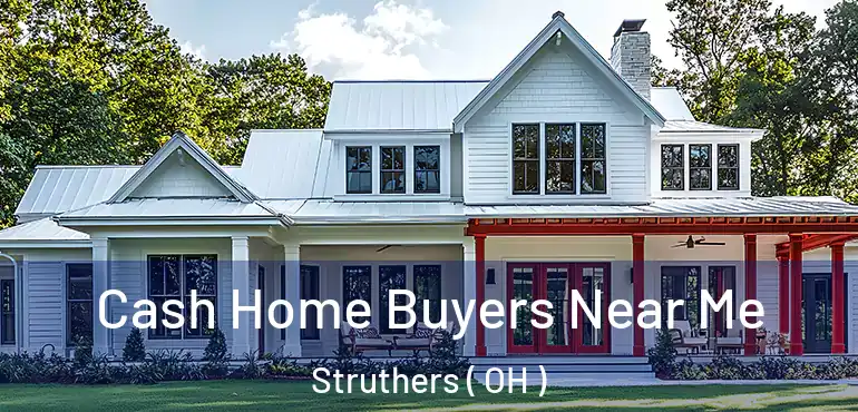  Cash Home Buyers Near Me Struthers ( OH )