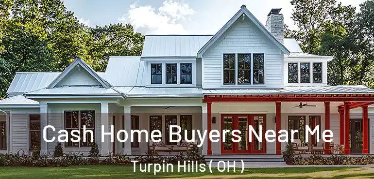  Cash Home Buyers Near Me Turpin Hills ( OH )