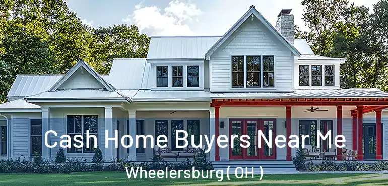  Cash Home Buyers Near Me Wheelersburg ( OH )