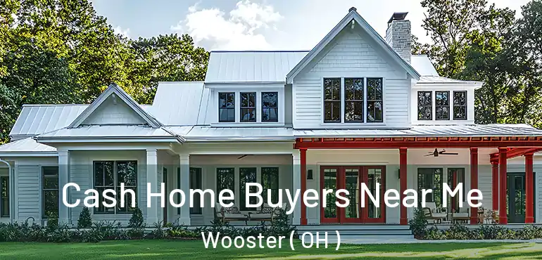  Cash Home Buyers Near Me Wooster ( OH )