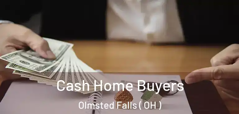  Cash Home Buyers Olmsted Falls ( OH )