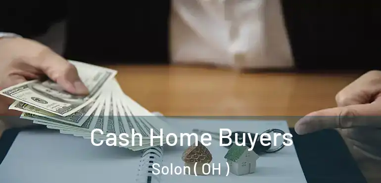  Cash Home Buyers Solon ( OH )