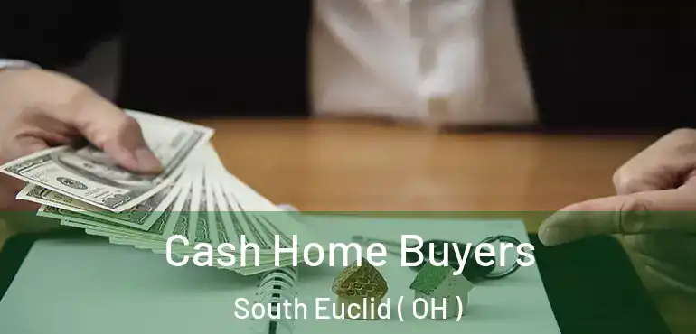  Cash Home Buyers South Euclid ( OH )