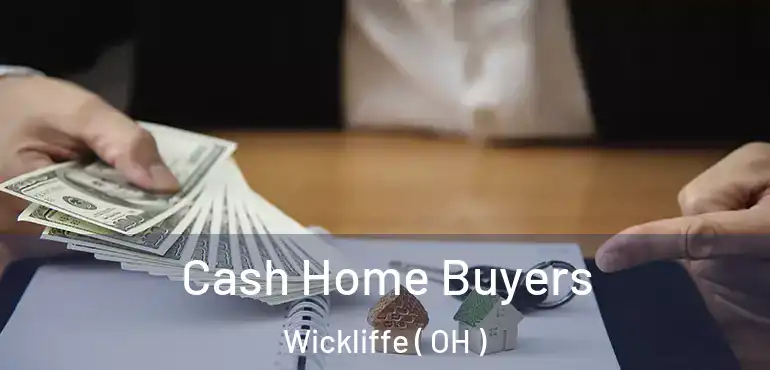  Cash Home Buyers Wickliffe ( OH )
