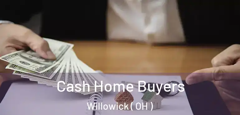  Cash Home Buyers Willowick ( OH )