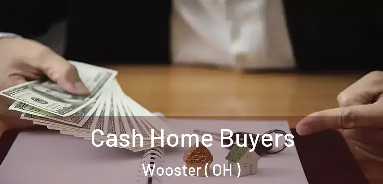  Cash Home Buyers Wooster ( OH )