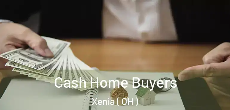  Cash Home Buyers Xenia ( OH )