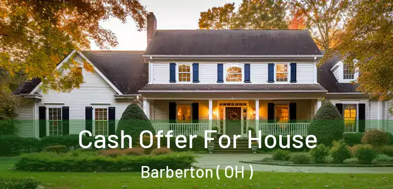  Cash Offer For House Barberton ( OH )