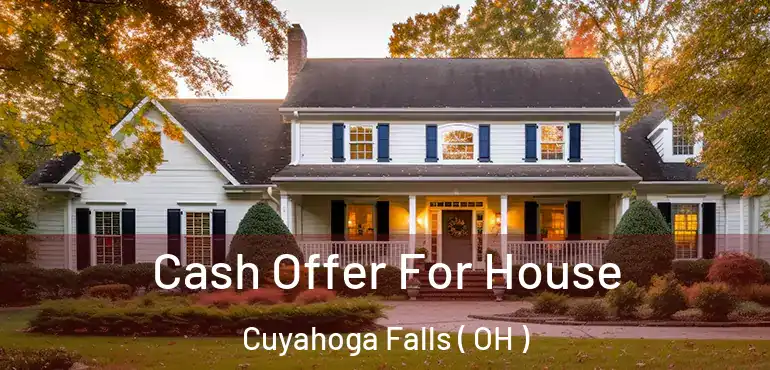  Cash Offer For House Cuyahoga Falls ( OH )