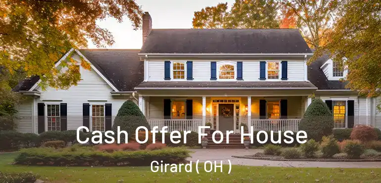  Cash Offer For House Girard ( OH )