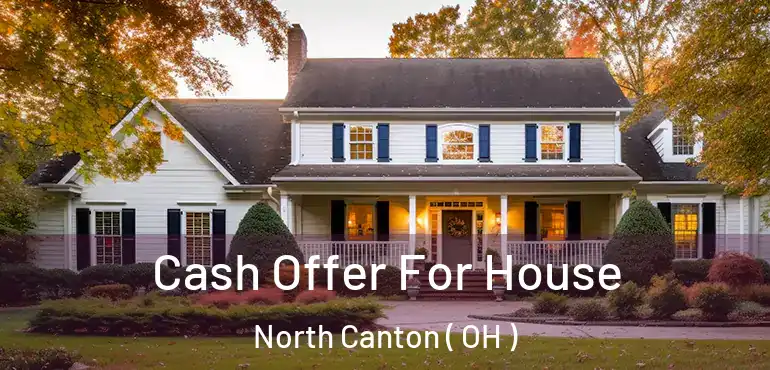  Cash Offer For House North Canton ( OH )