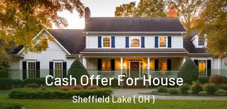  Cash Offer For House Sheffield Lake ( OH )