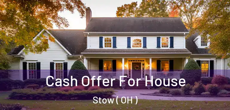  Cash Offer For House Stow ( OH )