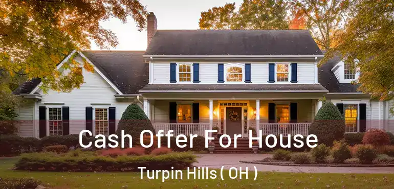  Cash Offer For House Turpin Hills ( OH )