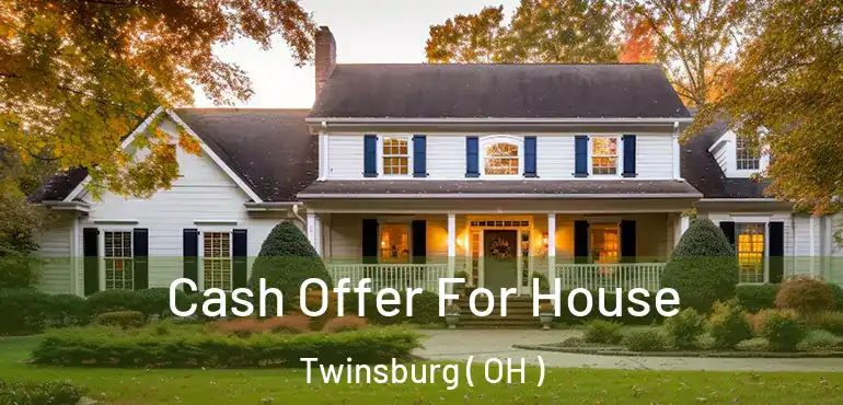  Cash Offer For House Twinsburg ( OH )