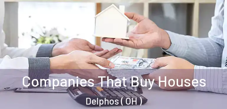  Companies That Buy Houses Delphos ( OH )