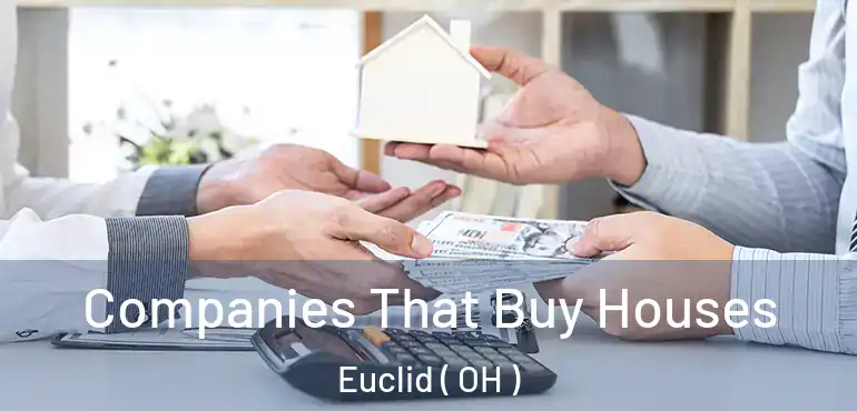  Companies That Buy Houses Euclid ( OH )