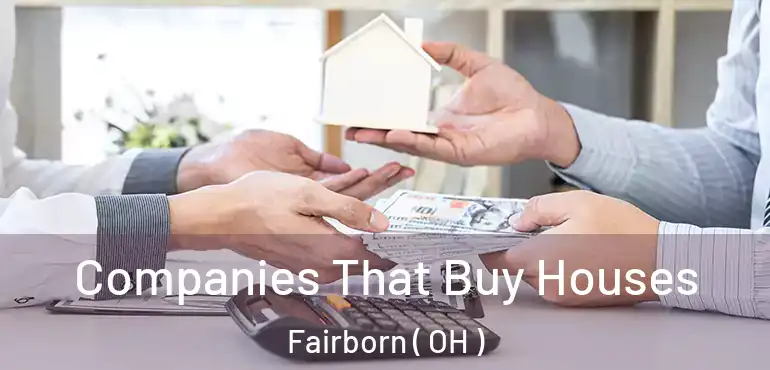  Companies That Buy Houses Fairborn ( OH )