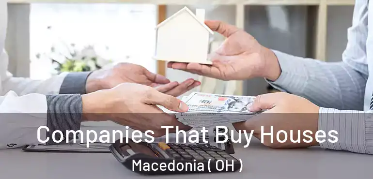  Companies That Buy Houses Macedonia ( OH )