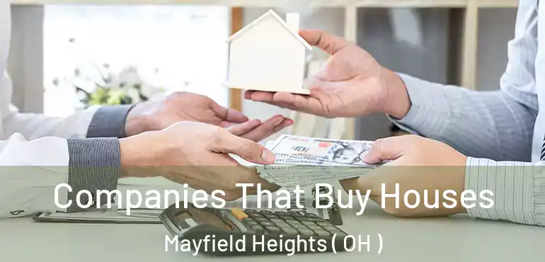  Companies That Buy Houses Mayfield Heights ( OH )