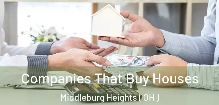  Companies That Buy Houses Middleburg Heights ( OH )