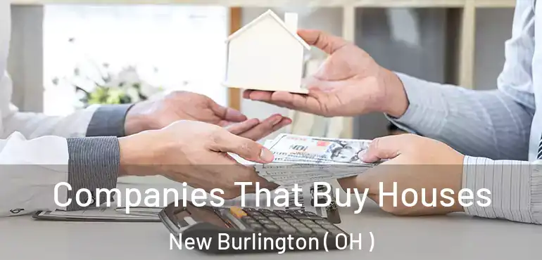  Companies That Buy Houses New Burlington ( OH )