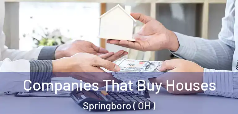  Companies That Buy Houses Springboro ( OH )