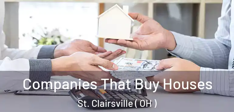  Companies That Buy Houses St. Clairsville ( OH )
