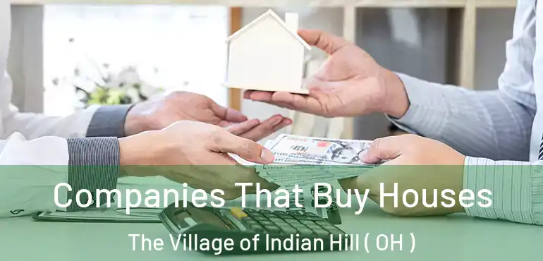  Companies That Buy Houses The Village of Indian Hill ( OH )