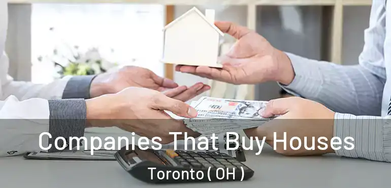  Companies That Buy Houses Toronto ( OH )