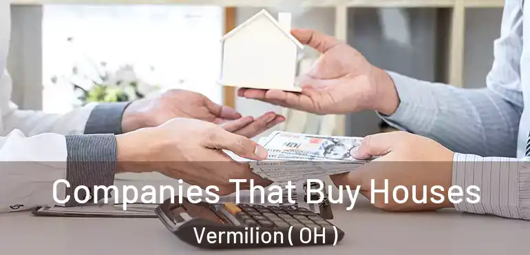  Companies That Buy Houses Vermilion ( OH )