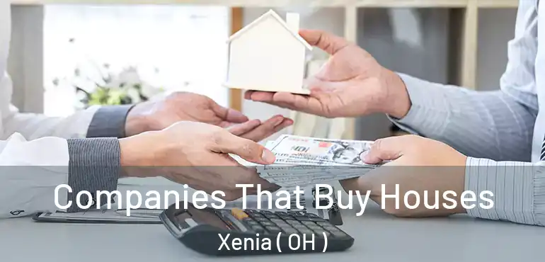  Companies That Buy Houses Xenia ( OH )