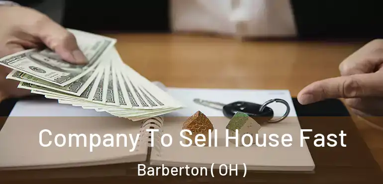  Company To Sell House Fast Barberton ( OH )
