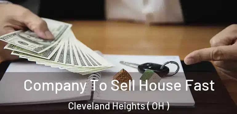  Company To Sell House Fast Cleveland Heights ( OH )