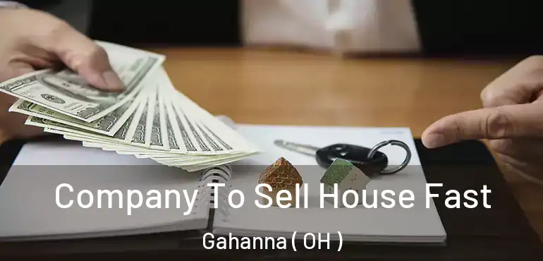  Company To Sell House Fast Gahanna ( OH )