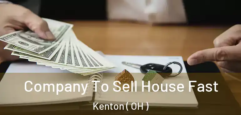  Company To Sell House Fast Kenton ( OH )