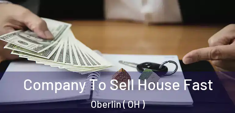  Company To Sell House Fast Oberlin ( OH )