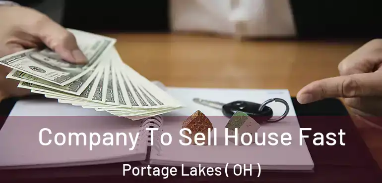  Company To Sell House Fast Portage Lakes ( OH )