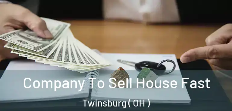  Company To Sell House Fast Twinsburg ( OH )