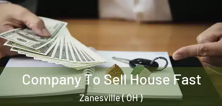  Company To Sell House Fast Zanesville ( OH )