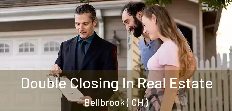  Double Closing In Real Estate Bellbrook ( OH )