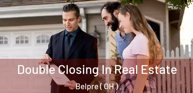  Double Closing In Real Estate Belpre ( OH )