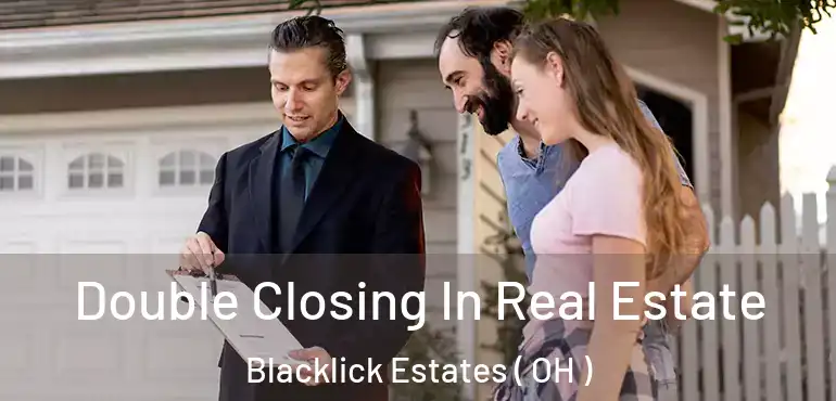  Double Closing In Real Estate Blacklick Estates ( OH )