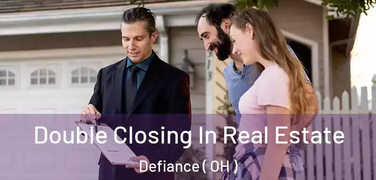  Double Closing In Real Estate Defiance ( OH )