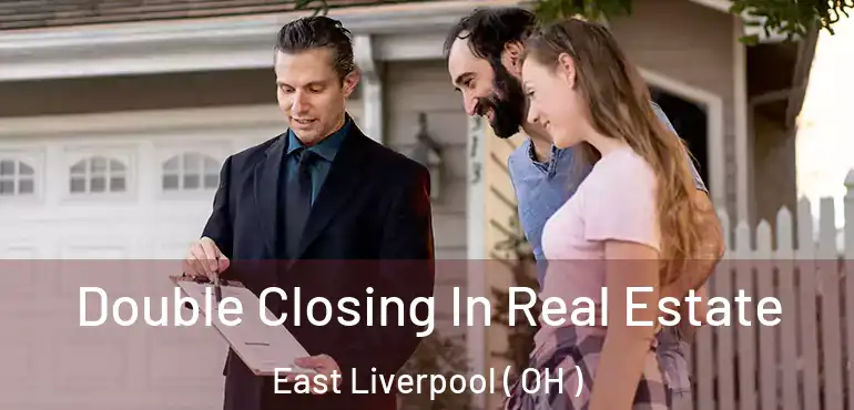  Double Closing In Real Estate East Liverpool ( OH )