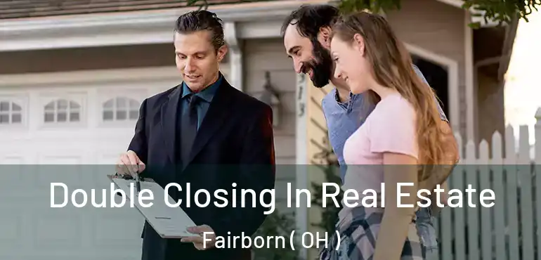  Double Closing In Real Estate Fairborn ( OH )