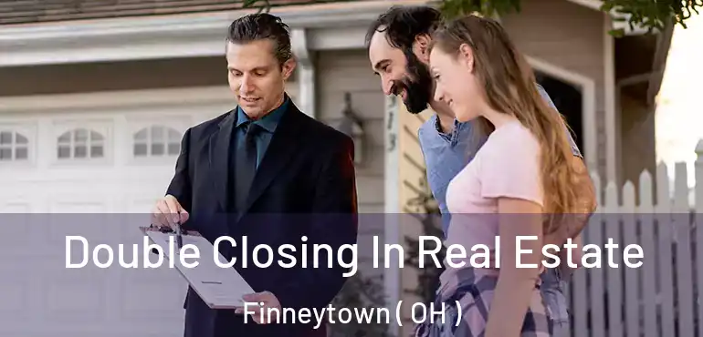  Double Closing In Real Estate Finneytown ( OH )