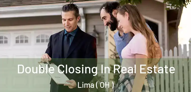  Double Closing In Real Estate Lima ( OH )